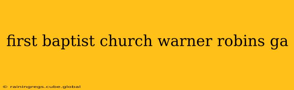 first baptist church warner robins ga