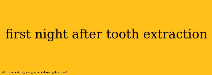first night after tooth extraction