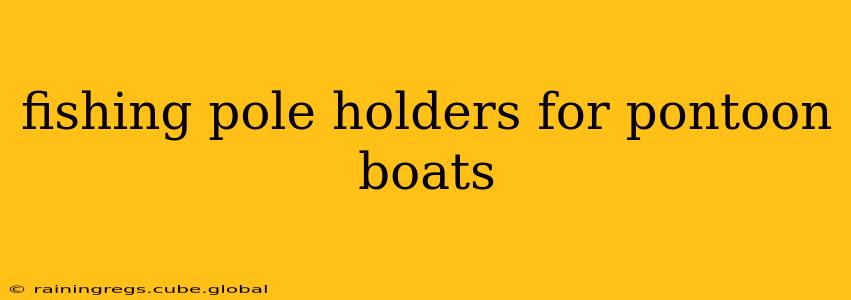 fishing pole holders for pontoon boats