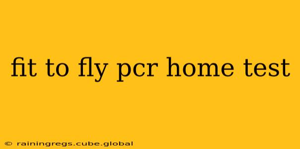 fit to fly pcr home test