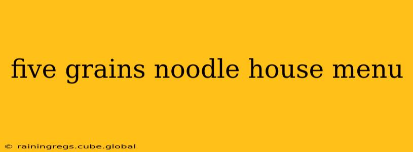 five grains noodle house menu