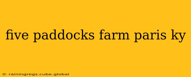 five paddocks farm paris ky