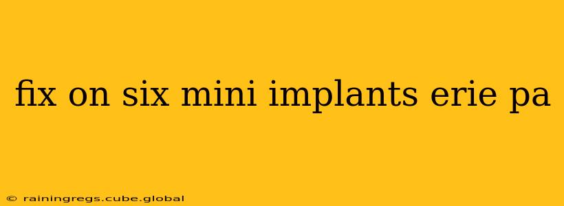 fix on six mini implants erie pa