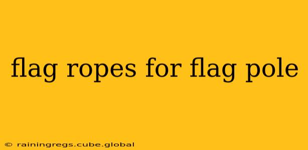flag ropes for flag pole