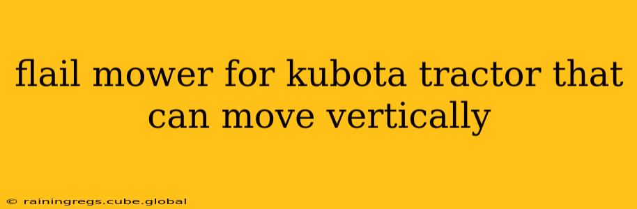 flail mower for kubota tractor that can move vertically