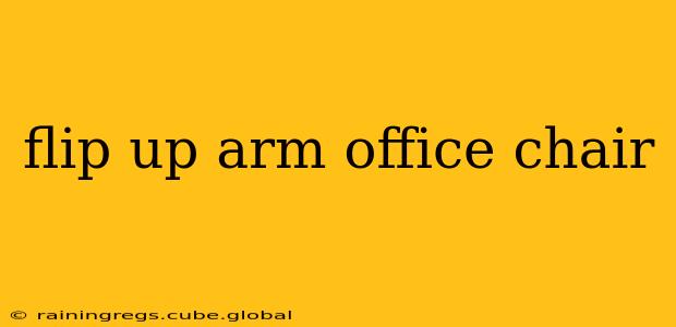 flip up arm office chair