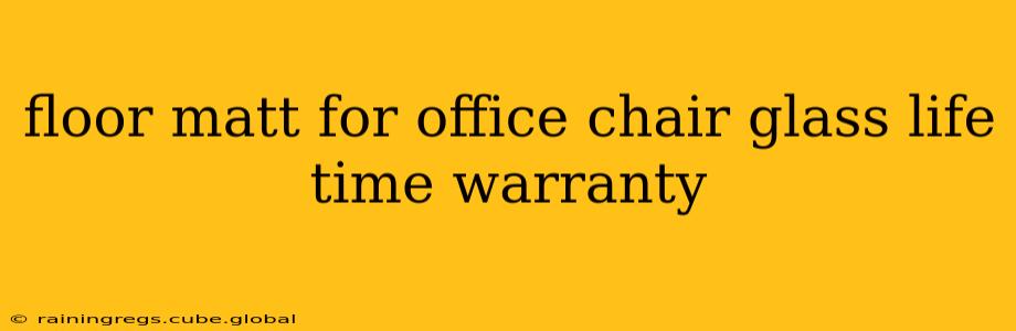 floor matt for office chair glass life time warranty