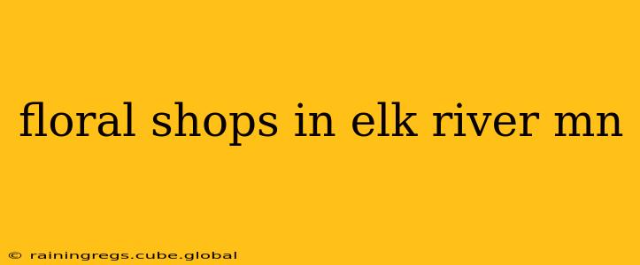 floral shops in elk river mn