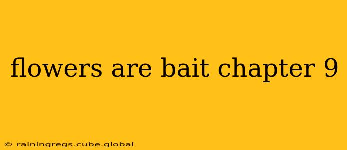 flowers are bait chapter 9