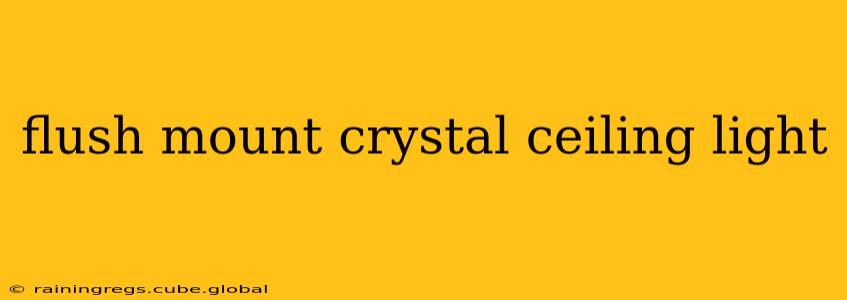 flush mount crystal ceiling light