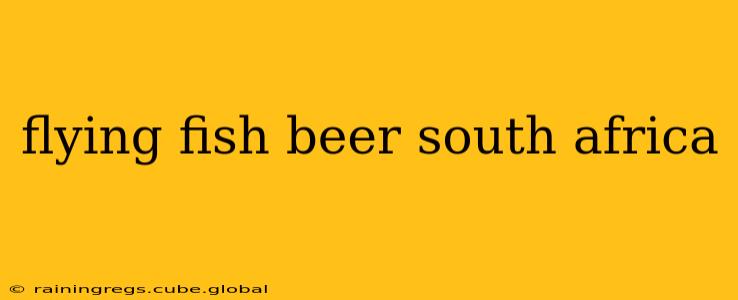 flying fish beer south africa