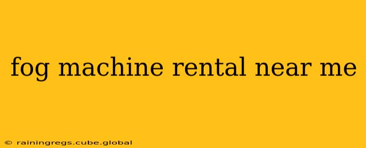 fog machine rental near me