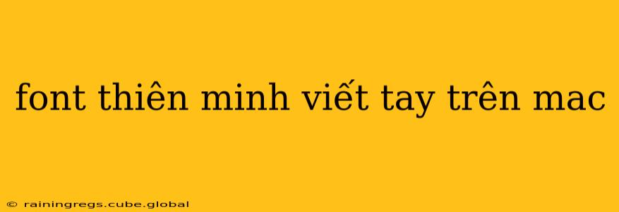 font thiên minh viết tay trên mac