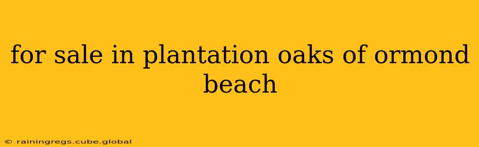 for sale in plantation oaks of ormond beach