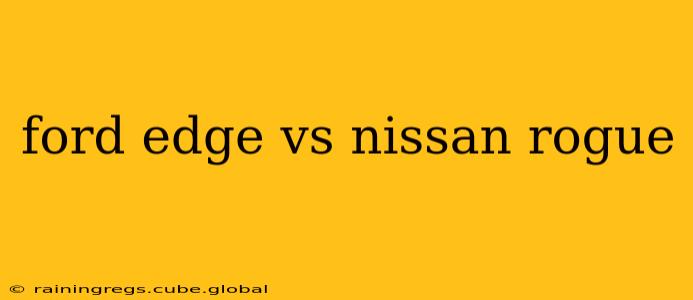 ford edge vs nissan rogue