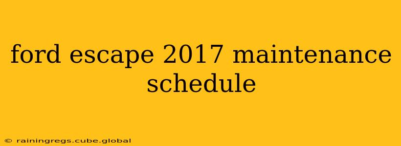 ford escape 2017 maintenance schedule