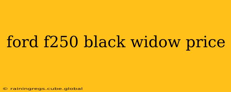 ford f250 black widow price