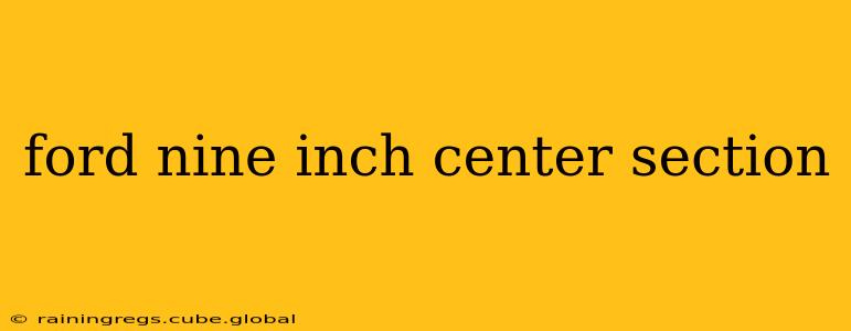 ford nine inch center section