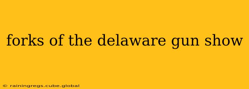 forks of the delaware gun show