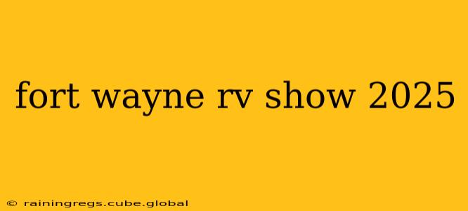 fort wayne rv show 2025