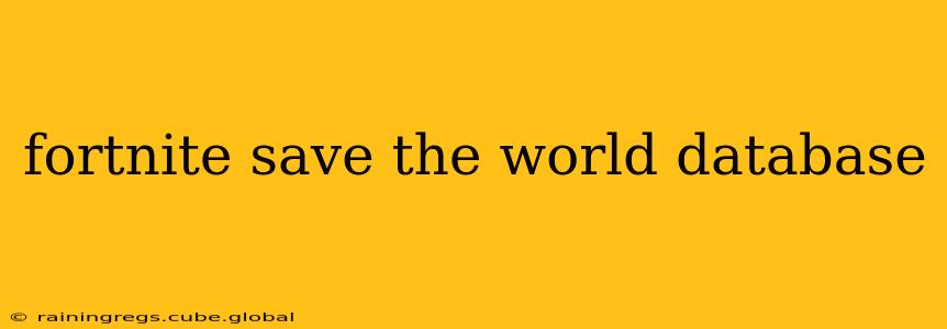 fortnite save the world database