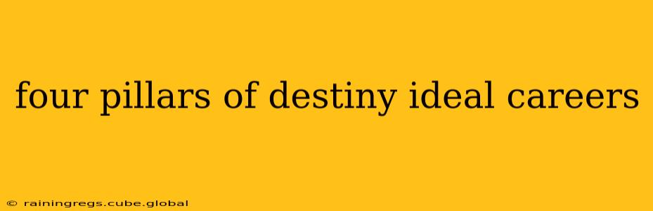 four pillars of destiny ideal careers