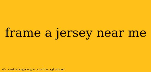 frame a jersey near me