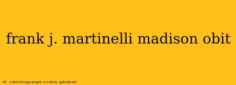 frank j. martinelli madison obit