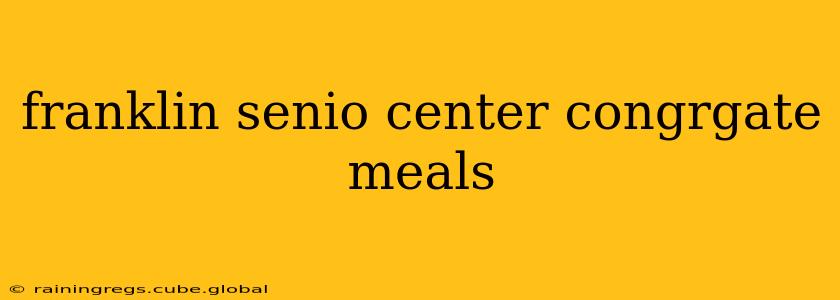 franklin senio center congrgate meals