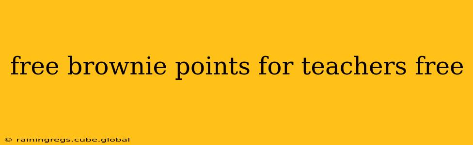 free brownie points for teachers free