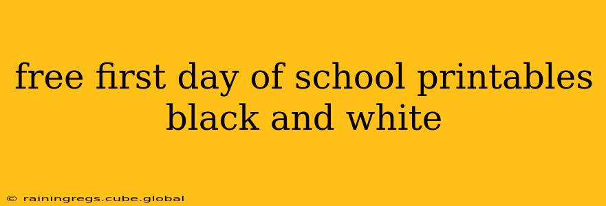 free first day of school printables black and white