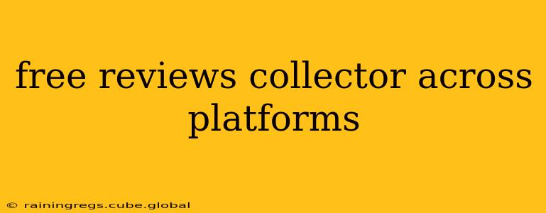free reviews collector across platforms