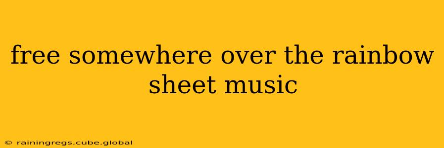 free somewhere over the rainbow sheet music