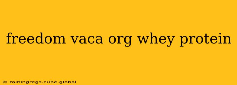 freedom vaca org whey protein