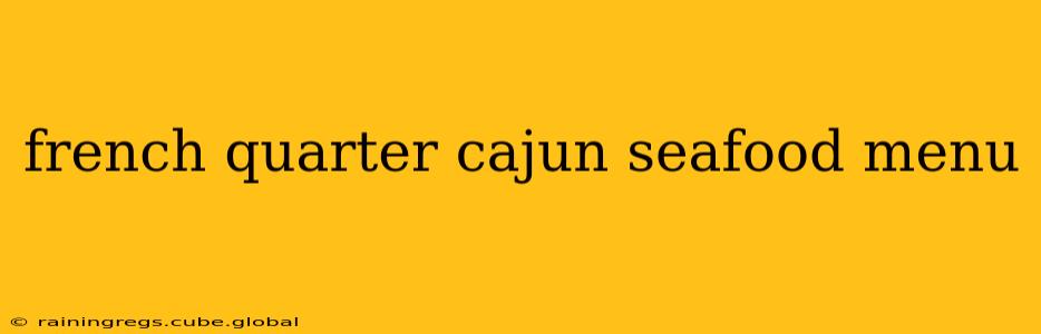 french quarter cajun seafood menu