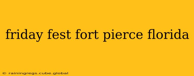 friday fest fort pierce florida