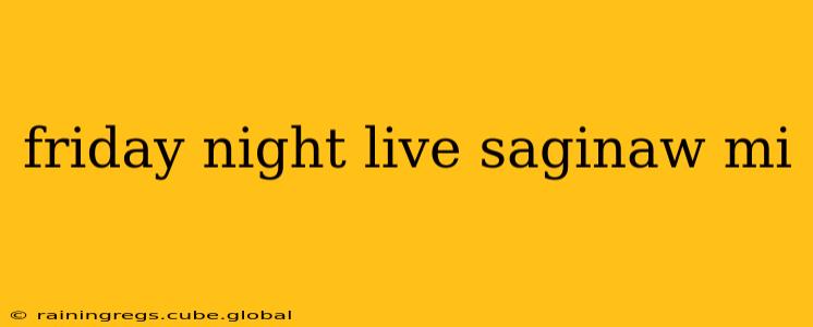 friday night live saginaw mi