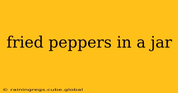 fried peppers in a jar