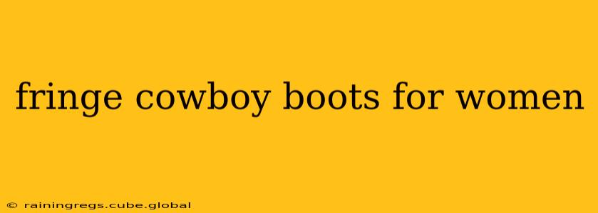 fringe cowboy boots for women