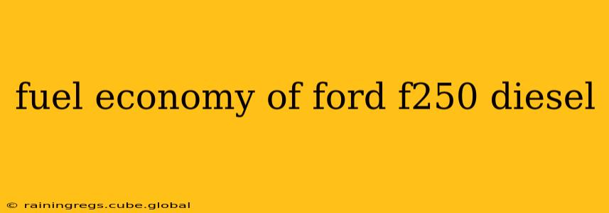 fuel economy of ford f250 diesel
