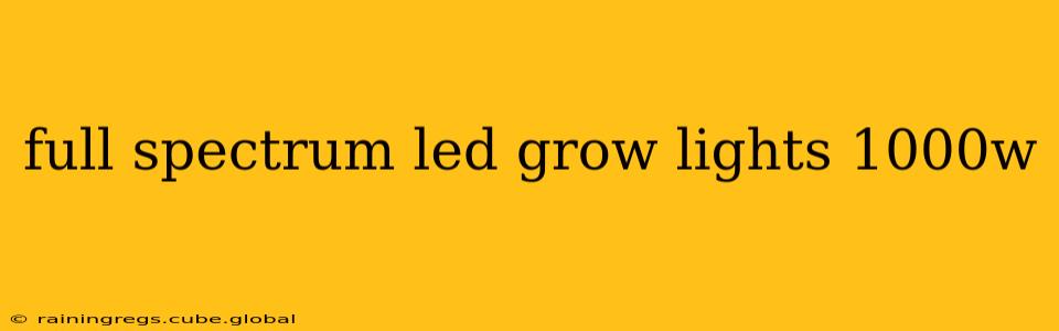 full spectrum led grow lights 1000w