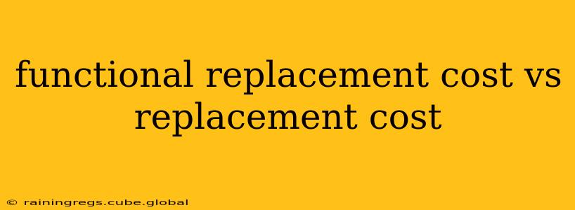 functional replacement cost vs replacement cost