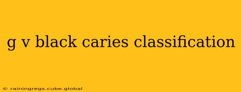 g v black caries classification