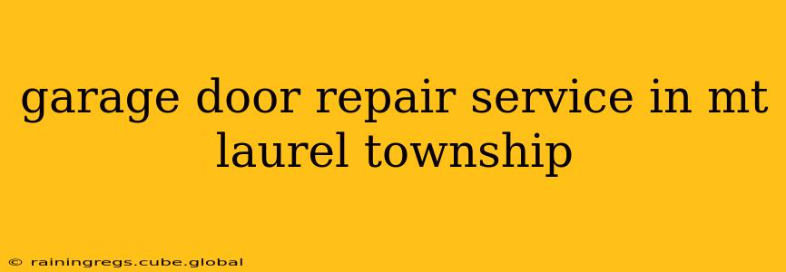garage door repair service in mt laurel township