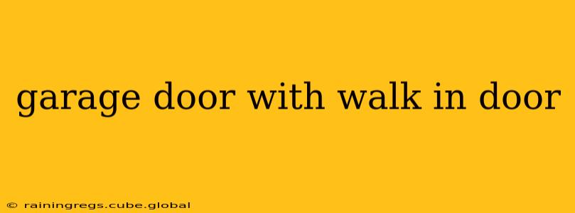 garage door with walk in door