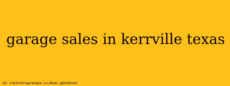 garage sales in kerrville texas