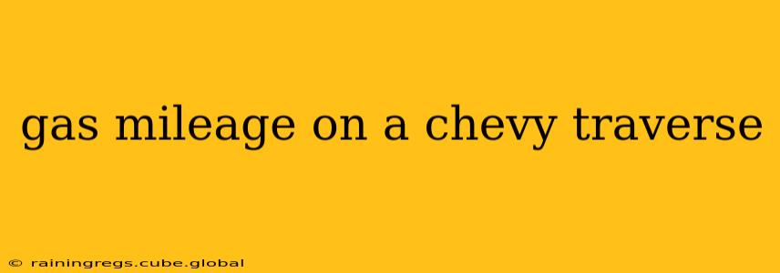 gas mileage on a chevy traverse