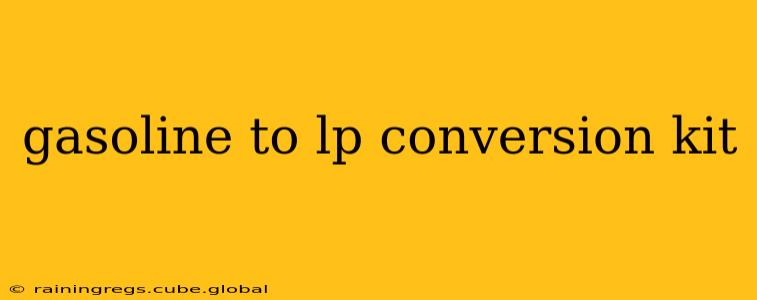 gasoline to lp conversion kit