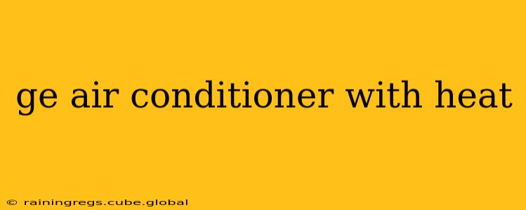 ge air conditioner with heat
