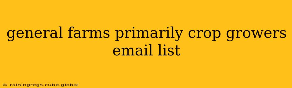 general farms primarily crop growers email list